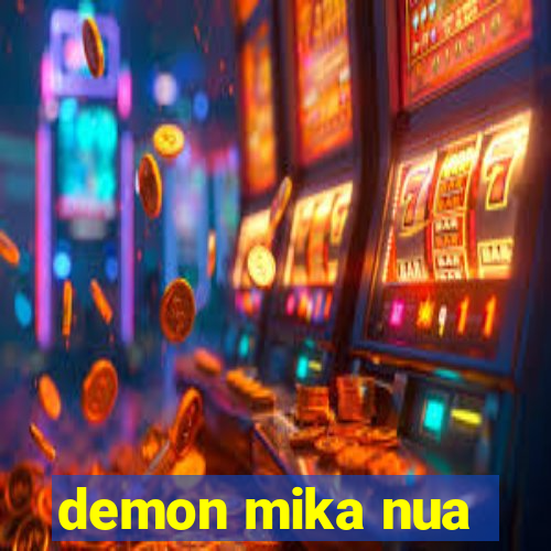 demon mika nua